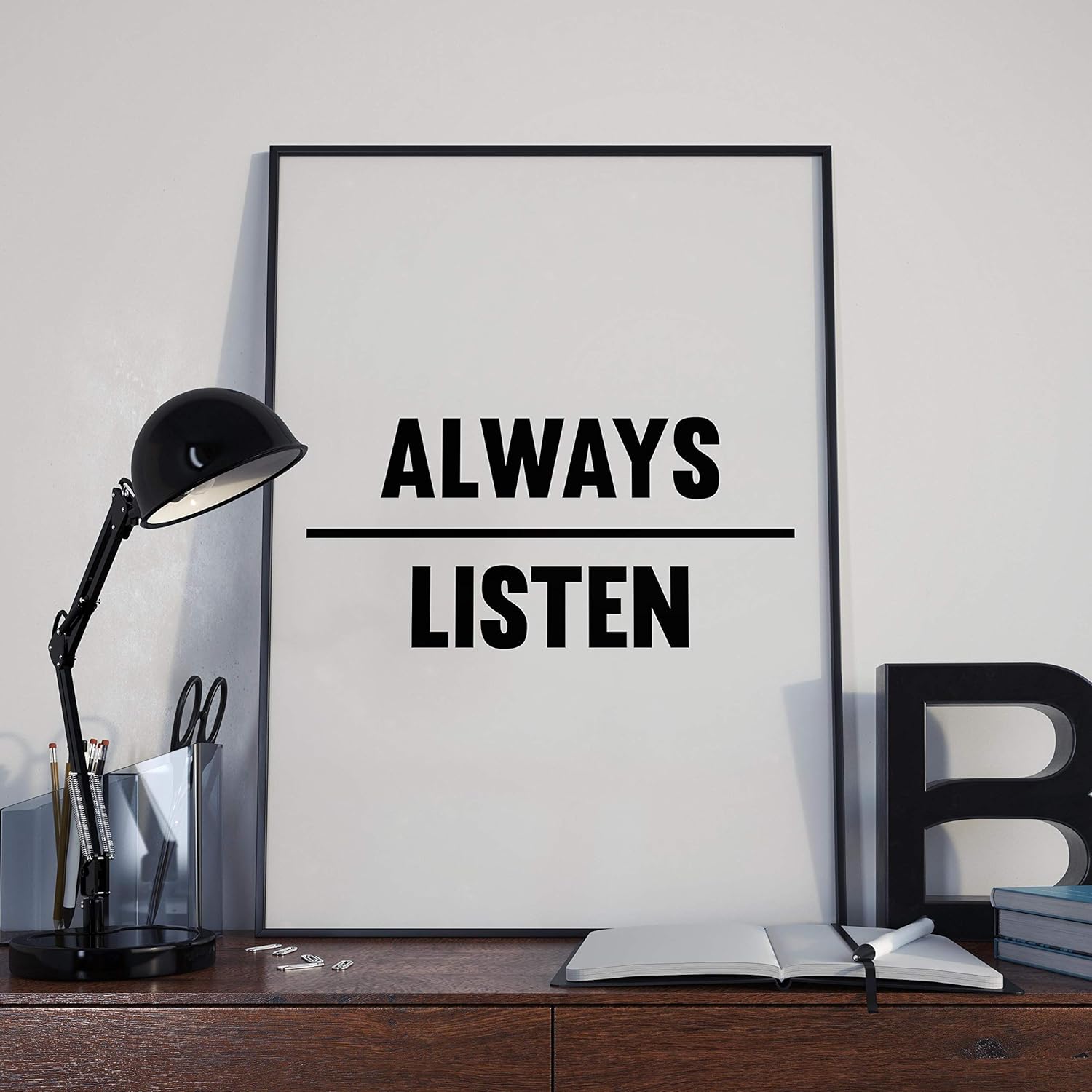 Always Listen Inspirational Poster Print, Office Wall Decor Unframed P128