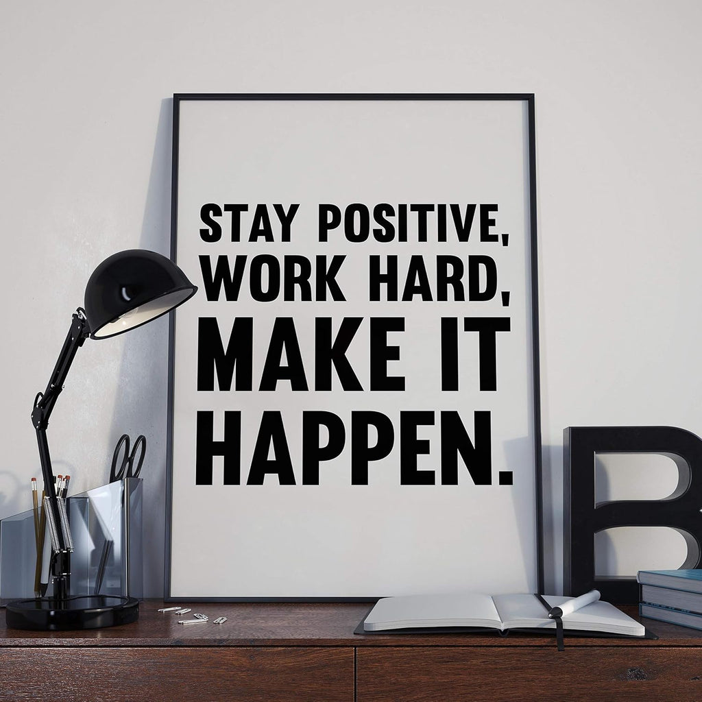 Stay Positive Work Hard Make It Happen Poster Print, Motivational Office Wall Decor Unframed R72683